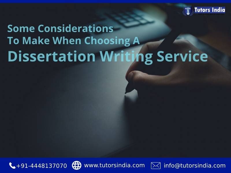 Some Considerations To Make When Choosing A Dissertation Writing Service