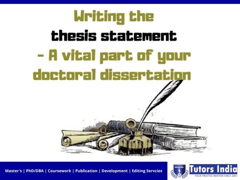 Writing The Thesis Statement: A Vital Part Of Your Doctoral Dissertation