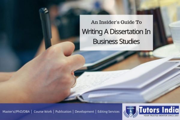 An Insider’s Guide To Writing A Dissertation In Business Studies